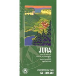 Jura : Lons-le-Saunier, Baume-les-Messieurs, Dole, Salins-les-Bains, Saint-Claude albouy, vincent Gallimard loisirs