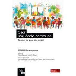Oser une école commune : savoir et agir pour faire société malet, régis Berger-Levrault