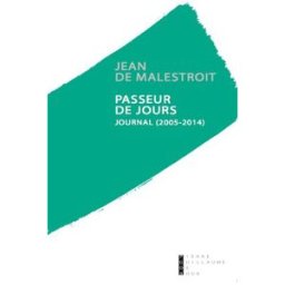 Passeur de jours : journal 2005-2014 Jean de Malestroit Pierre-Guillaume de Roux