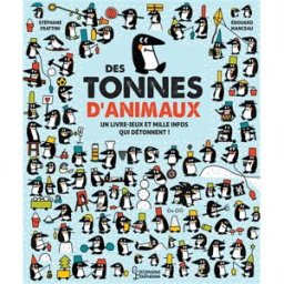 Des tonnes d'animaux : un livre-jeux et mille infos qui détonnent ! Stéphane Frattini, Edouard Manceau Larousse