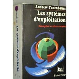 Les Systèmes d'exploitation : conception et mise en oeuvre Andrew Tanenbaum InterEditions