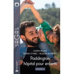 Paddington, hôpital pour enfants. Vol. 2 Karin Baine, Annie O'Neil, Alison Roberts Harlequin