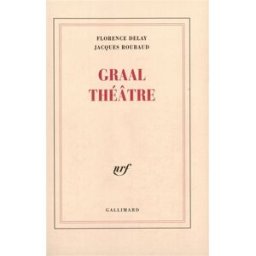 Graal théâtre : Joseph d'Arimathie, Merlin l'enchanteur, Gauvain et le chevalier vert, Perceval le G Florence Delay, Jacques Roubaud Gallimard