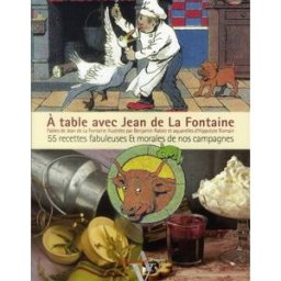 A table avec Jean de La Fontaine : 55 recettes fabuleuses et morales de nos campagnes Jean de La Fontaine A. Viénot
