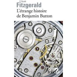 L'étrange histoire de Benjamin Button. La lie du bonheur Francis Scott Fitzgerald Gallimard