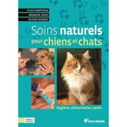 Soins naturels pour chiens et chats : hygiène, alimentation, santé Sylvie Hampikian, Amandine Geers Terre vivante