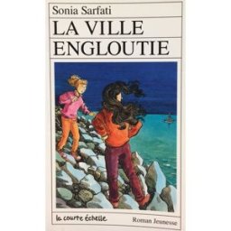 la ville engloutie sarfati, sonia la courte echelle