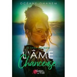 L'Âme chanceuse 2 Éditions plumes du web, océane ghanem PLUMES DU WEB