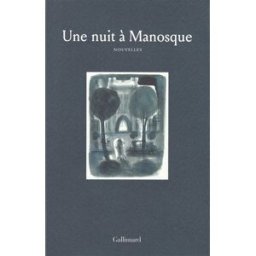Une nuit à Manosque françois beaune,jeanne benameur,arnaud cathrine,yannick haenel,célia houdart,Éric reinhardt,arno bertina,miguel bonnefoy,marie darrieussecq,julien delmaire,patrick deville,pierre ducrozet,rené frégni,philippe jaenada,maylis de kerangal