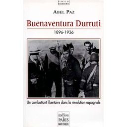 Buenaventura Durruti : 1896-1936 Abel Paz Ed. de Paris-Max Chaleil