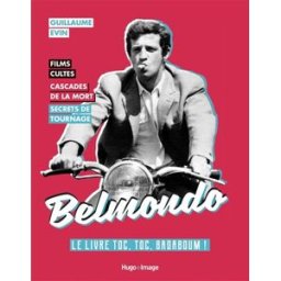 Belmondo : le livre toc, toc, badaboum ! : films cultes, cascades de la mort, secrets de tournage Guillaume Evin Hugo Image
