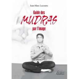 guide des mudras par l'image lecoutre, jean-marc amalthée