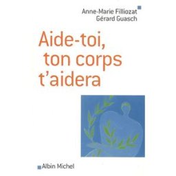 Aide-toi, ton corps t'aidera Anne-Marie Filliozat, Gérard Guasch Albin Michel