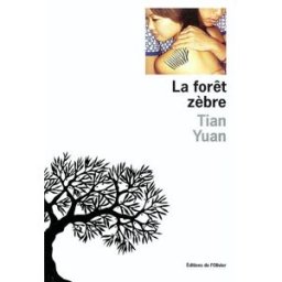 La forêt zèbre Yuan Tian Ed. de l'Olivier
