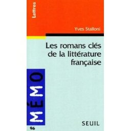 Les romans clés de la littérature française Yves Stalloni Seuil