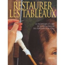 Restaurer les tableaux : la technique et l'art de la restauration des peintures sur toile Eva Pascual i Miró Gründ