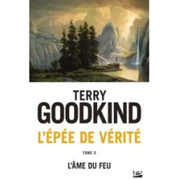 L'épée de vérité. Vol. 5. L'âme du feu Terry Goodkind Milady