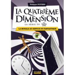 La quatrième dimension (la série TV The twilight zone) : la morale au service du fantastique Philippe Poitiers Omaké books
