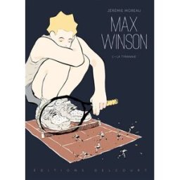 Max Winson. Vol. 1. La tyrannie Jérémie Moreau Delcourt
