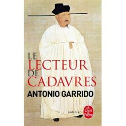 Le lecteur de cadavres Antonio Garrido Le Livre de poche