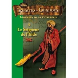 Pirates des Caraïbes : légendes de la confrérie. Vol. 3. Le seigneur de l'Inde Walt Disney company Hachette Jeunesse