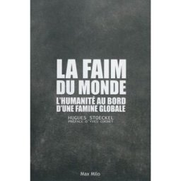 La faim du monde : l'humanité au bord d'une famine globale Hugues Stoeckel Max Milo
