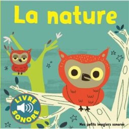 La nature : 6 sons à écouter, 6 images à regarder Marion Billet Gallimard-Jeunesse Musique