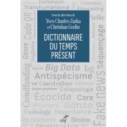 Dictionnaire du temps présent collectif, yves-charles zarka, christian godin Cerf