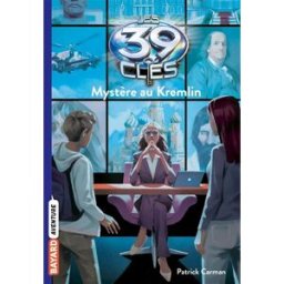 Les 39 clés. Vol. 5. Mystère au Kremlin Patrick Carman Bayard Jeunesse