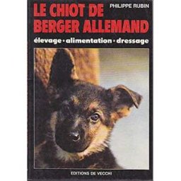Le Chiot de berger allemand : Elevage, alimentation, dressage Philippe Rubin De Vecchi