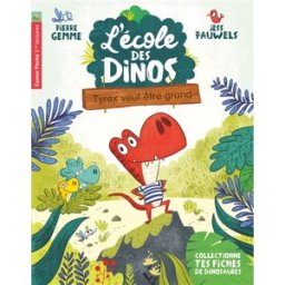 L'école des dinos. Vol. 5. Tyrex veut être grand ! Pierre Gemme Flammarion-Jeunesse