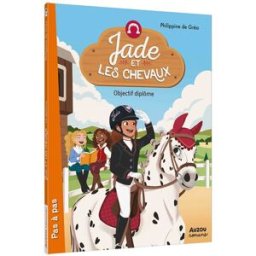 Jade et les chevaux. Objectif diplôme Philippine de Gréa Auzou