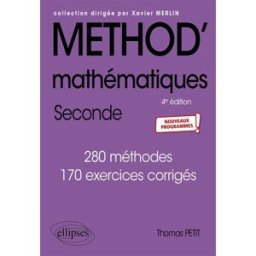 Méthod' mathématiques, seconde : 280 méthodes, 170 exercices corrigés : nouveaux programmes Thomas Petit Ellipses
