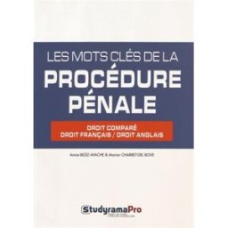 Les mots clés de la procédure pénale : droit comparé droit français-droit anglais Annie Beziz-Ayache, Marion Charret-Del Bove StudyramaPro