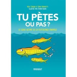 Tu pètes ou pas ? : le guide ultime de la flatulence animale Nick Caruso, Dani Rabaiotti Marabout