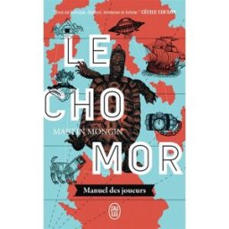 Le Chomor : manuel des joueurs Martin Mongin J'ai lu