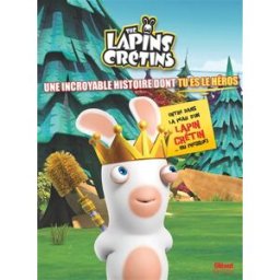 The lapins crétins : une incroyable histoire dont tu es le héros Elisabeth Barféty Glénat Jeunesse