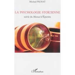 La psychologie stoïcienne. Manuel Michael Pichat L'Harmattan