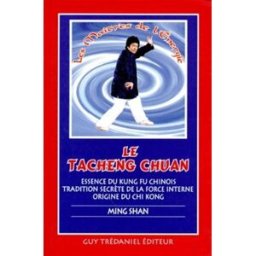 Le Tacheng Chuan : essence du Kung Fu chinois, tradition secrète de la force interne, origine du Chi Ming Shan Guy Trédaniel