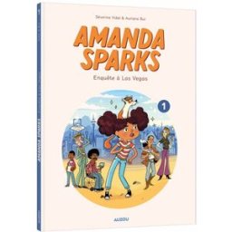 Amanda Sparks. Vol. 1. Enquête à Las Vegas Séverine Vidal, Auriane Bui Auzou