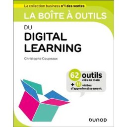 La boîte à outils du digital learning : 62 outils clés en main + 11 vidéos d'approfondissement Christophe Coupeaux Dunod
