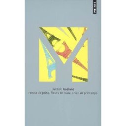 Remise de peine. Fleurs de ruine. Chien de printemps Patrick Modiano Points