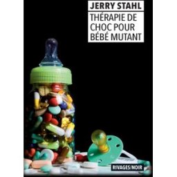 Thérapie de choc pour bébé mutant Jerry Stahl Rivages