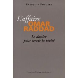 L'affaire Omar Raddad : le dossier pour servir la vérité François Foucart F.-X. de Guibert