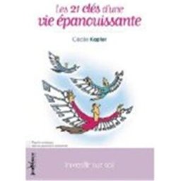 Les 21 clés d'une vie épanouissante : investir sur soi Cécile Kapfer Jouvence