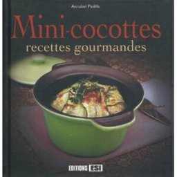 Mini-cocottes : recettes gourmandes Annabel Padilla Editions ESI