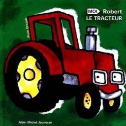 Moi, Robert le tracteur Alain Crozon Albin Michel-Jeunesse