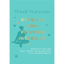 Réveille ton pouvoir intérieur : découvre les clés pour passer de la guérison à la transformation Maud Marceau Le Lotus et l'éléphant