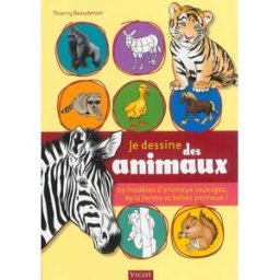 Je dessine des animaux : 65 modèles d'animaux sauvages, de la ferme et bébés animaux ! Thierry Beaudenon Vigot