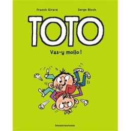 Toto. Vol. 6. Vas-y mollo ! Franck Girard, Serge Bloch Tourbillon